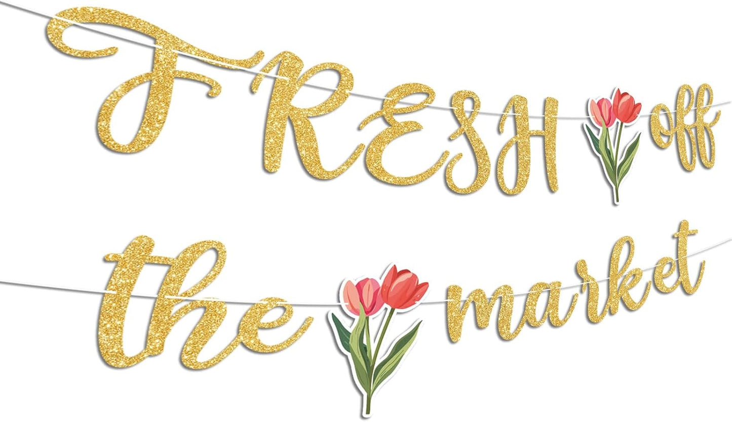Fresh Off The Market Bridal Shower Banner, Gold Glitter Farmers Market Floral Theme Wedding Banner for Bachelorette Wedding Engagement Party Decorations Supplies, No DIY.