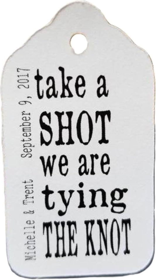 Take a Shot we Tied the Knot (or Take a shot we are tying the knot) Wedding Personalized CardStock Keepsake Souvenir Favor Tag sets of 25 Tags (Larger 2 1/8 x 3 3/4")