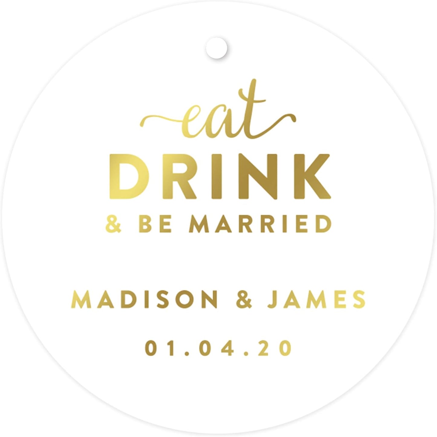 Andaz Press Personalized Round Circle Wedding Gift Tags, Metallic Gold Ink, Eat Drink and Be Married, 24-Pack, Custom Made Any Name